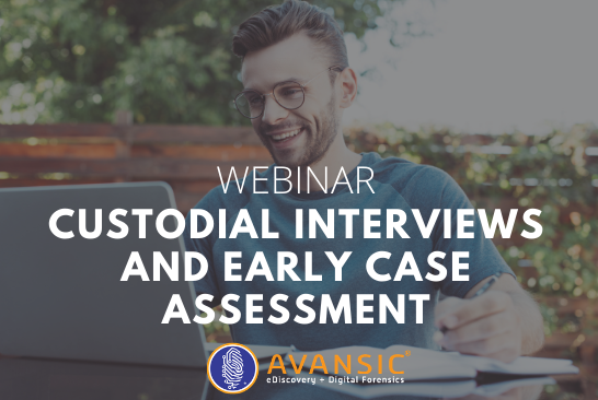 Custodial Interviews and Early Case Assessment