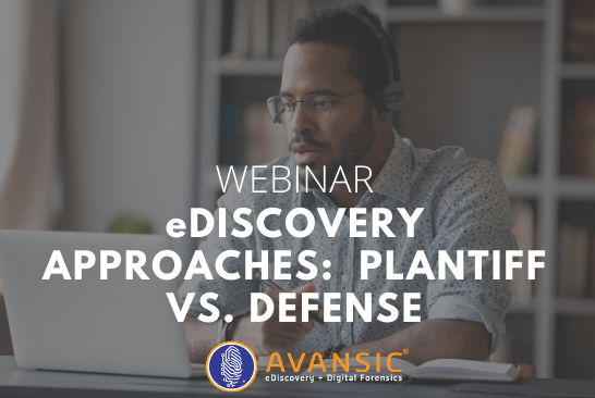 E-Discovery Approaches Plaintiff vs. Defense