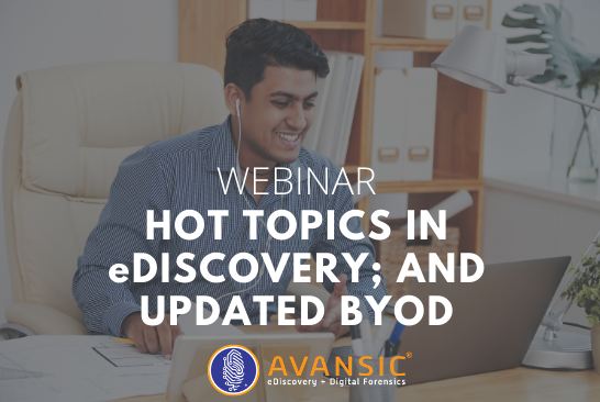 Hot Topics in eDiscovery; and Updated BYOD Webinar-4